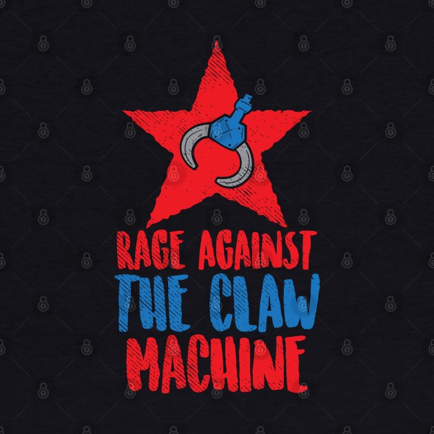 Rage Against The Claw Machine by maxdax